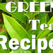 Green Tea Recipe