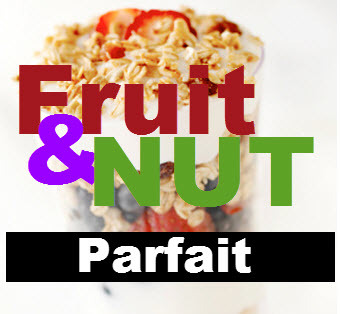 Recipe Update- Fruit and Nut Parfait