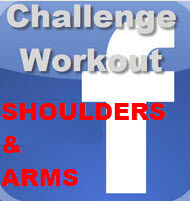 Facebook Challenge Workout- Shoulders and Arms