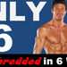 Only 6 weeks to shed fat