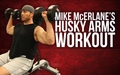 Mike McErlane's HUSKY ARMS WORKOUT