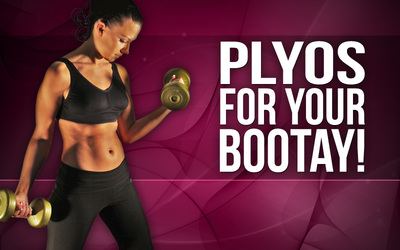 Plyos For Your Bootay!