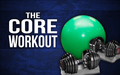 the CORE workout