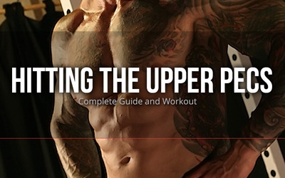 Hitting the Upper Pecs- Complete Guide and Workout